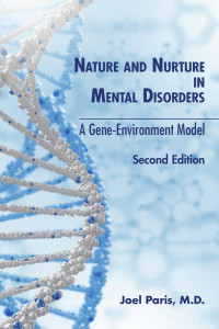 Joel Paris — Nature and Nurture in Mental Disorders: A Gene-Environment Model, Second Edition