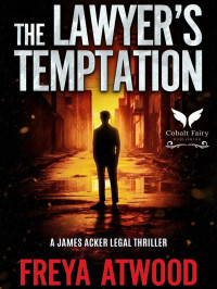 Atwood, Freya — James Acker Legal Thriller 09-The Lawyer's Temptation
