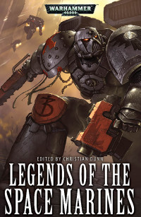 Edited by Christian Dunn — Legends of the Space Marines