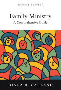 Diana R. Garland; — Family Ministry