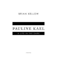 Brian Kellow — Pauline Kael