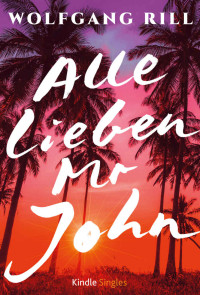 Rill, Wolfgang — Alle lieben Mr. John