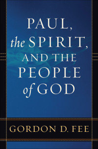 Fee, Gordon D.; — Paul, the Spirit, and the People of God