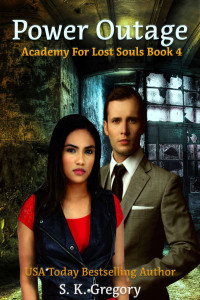 S. K. Gregory [Gregory, S. K.] — Power Outage: Academy for Lost Souls Book 4