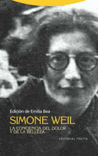 Weil, Simone — La conciencia del dolor y de la belleza