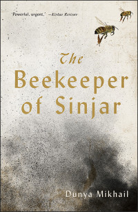 Dunya Mikhail — The Beekeeper of Sinjar