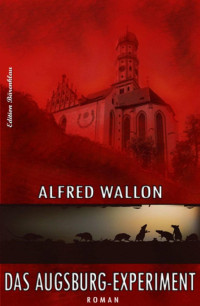 Alfred Wallon [Wallon, Alfred] — Das Augsburg-Experiment (German Edition)