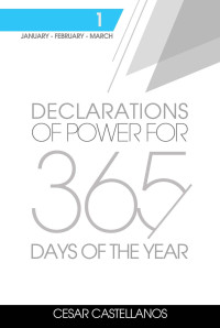 Cesar Castellanos — Declarations of Power for 365 Days of the Year: Volume 1