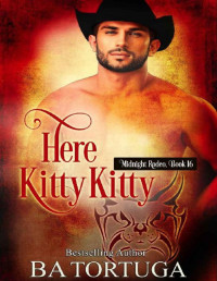 BA Tortuga — Here, Kitty Kitty: Midnight Rodeo Book 16