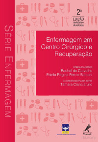 Rachel de Carvalho; Estela Regina Ferraz Bianchi — Enfermagem em Centro Cirúrgico e Recuperação