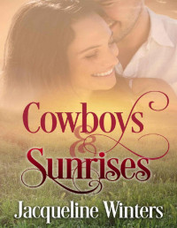 Jacqueline Winters — Cowboys & Sunrises (A Starlight Sweet Romance Book 3) (Starlight Cowboys)