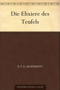 Hoffmann, E.T.A. — Die Elixiere des Teufels