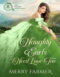 Merry Farmer — Naughty Earls Need Love Too (That Wicked O'Shea Family Book 7)