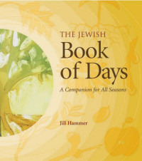 Jill Hammer — The Jewish Book of Days: A Companion for All Seasons