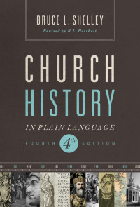 Bruce Shelley; — Church History in Plain Language