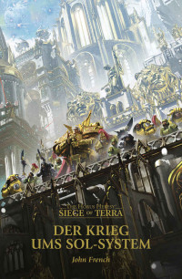 John French — Der Krieg ums Sol-System (Siege of Terra) (German Edition)