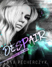 Lana Pecherczyk — Despair (The Deadly Seven Book 9)