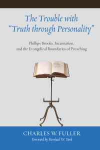 Charles W. Fuller; — The Trouble with "Truth Through Personality"