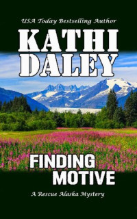 Kathi Daley — Finding Motive (Rescue Alaska Mystery 6)