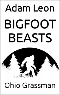 Adam Leon — Bigfoot Beasts: Ohio Grassman
