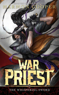 Harmon Cooper — War Priest 2: The Whispering Sword: (A Progression Fantasy/Cultivation Series)