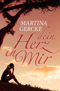 Martina Gercke — Dein Herz in mir