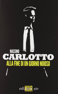 Massimo Carlotto — Alla fine di un giorno noioso