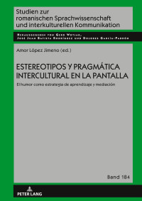 Amor López Jimeno — Estereotipos y pragmática intercultural en la pantalla: El humor como estrategia de aprendizaje y mediación (Studien zur romanischen ... Kommunikation, 184) (Spanish Edition)