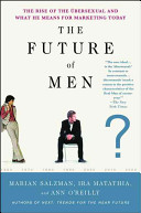 Marian Salzman, Ira Matathia, Ann O'Reilly — The Future of Men