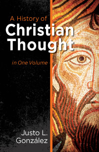 Gonzalez, Justo L.; — A History of Christian Thought