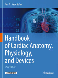 Paul A. Iaizzo (editor) — Handbook of Cardiac Anatomy, Physiology, and Devices