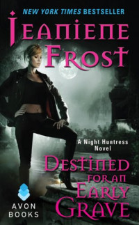 Jeaniene Frost [Frost, Jeaniene] — Destined for an Early Grave