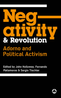 john holloway & fernando matamoros & sergio tischler — negativity and revolution