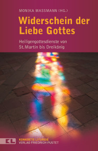 Monika Maßmann — Widerschein der Liebe Gottes