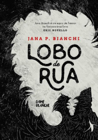 Jana P. Bianchi — Lobo de rua