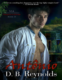 D. B. Reynolds — Antônio: Vampires in Europe (Vampires in America Book 15)