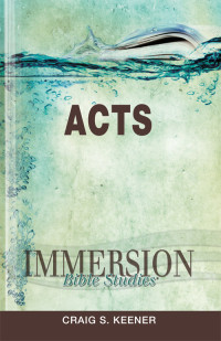 Craig S. Keener;John P Gilbert; — Immersion Bible Studies: Acts