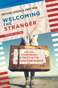 Matthew Soerens — Welcoming the Stranger: Justice, Compassion & Truth in the Immigration Debate