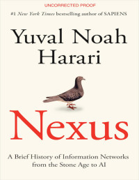 Yuval Noah Harari — Nexus: a brief history of information networks from the stone age to AI (Uncorrected version)