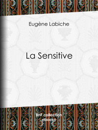 Eugène Labiche — La Sensitive