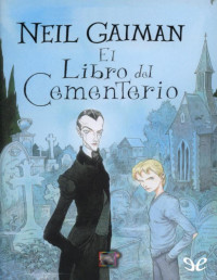 Neil Gaiman — El Libro Del Cementerio