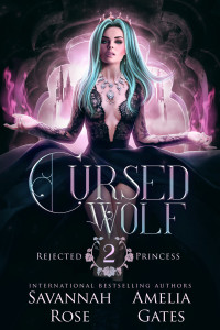 Rose, Savannah & Gates, Amelia — Cursed Wolf (La principessa reietta Vol. 2) (Italian Edition)