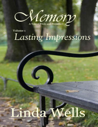 Linda Wells — Memory: Volume 1, Lasting Impressions, A Tale of Pride and Prejudice (Memory: A Tale of Pride and Prejudice)