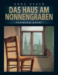 Anna Degen — Das Haus am Nonnengraben