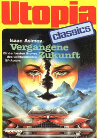 Asimov, Isaac — [Utopia Classics 49] • Vergangene Zukunft SF-Stories