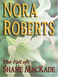 Nora Roberts — Fall of Shane MacKade