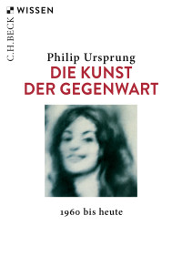 Philip Ursprung; — Die Kunst der Gegenwart