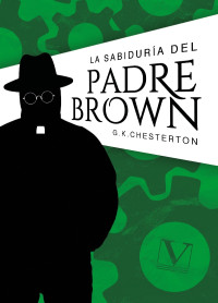 Chesterton, G. K.; — La sabidura del Padre Brown