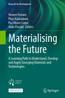 Venere Ferraro, Pirjo Kääriäinen, Paz Morer Camo, Anke Pasold, (eds.) — Materialising the Future: A Learning Path to Understand, Develop and Apply Emerging Materials and Technologies