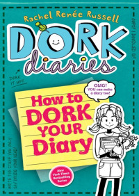 Rachel Renée Russell [Russell, Rachel Renée] — How to Dork Your Diary